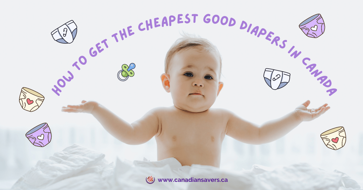 How to get the cheapest good diapers in Canada