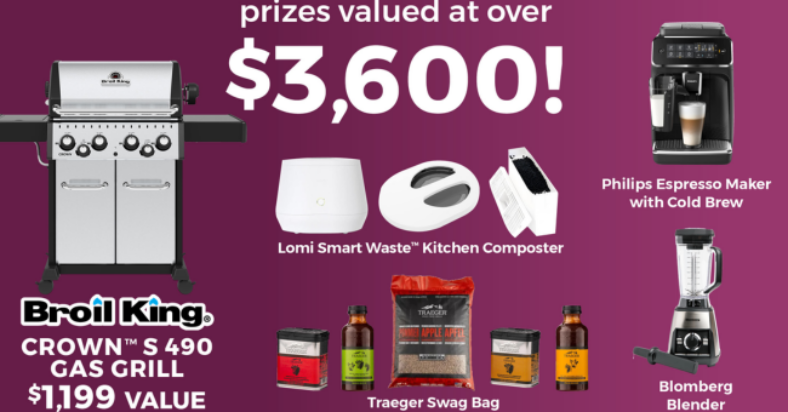 Win a 1199 Broil King Grill a 1099 Philips Espresso Maker and more. 7 Winners